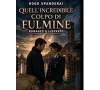 Quell'incredibile colpo di Fulmine: ILLUSTRATO