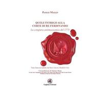 Quell'intrigo alla corte di re Ferdinando. La congiura antimassonica del 1775