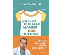 Libri Claudio Olivieri - Quello Che Alle Mamme Non Dicono