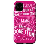Quello che almeno hai fatto a me Mat 25 Custodia per iPhone 11