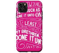 Quello che almeno hai fatto a me Mat 25 Custodia per iPhone 11 Pro Max