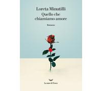 Quello che chiamiamo amore - Minutilli Loreta