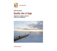 Quello che ci lega. Migrazioni, nostalgie e memoria: implicazioni pedagogiche