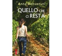 Libri Anna Benvenuti - Quello Che Ci Resta