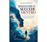 QUELLO CHE CI SUCCEDE DENTRO: Venti storie per comprendere emozioni, pensieri e relazioni