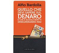 Quello che devi sapere sul denaro. E che a scuola non ti insegneranno mai