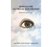 QUELLO CHE GLI OCCHI NON DICONO: Quando l'arte chiarisce i vissuti - Pitro...