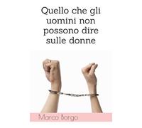 Quello che gli uomini non possono dire sulle donne