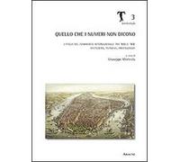 Quello che i numeri non dicono. L'Italia nel commercio internazionale tra '800 e '900. Istituzioni, tecniche, protagonisti