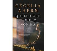 Quello che il cielo non ha - Ahern Cecelia