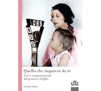 Quello che imparerò da te. Voci e comportamenti dal genitore al figlio