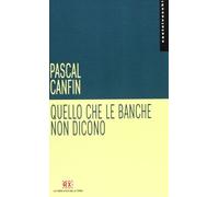 Quello che le banche non dicono