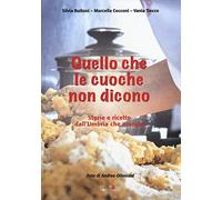 Quello che le cuoche non dicono. Storie e ricette dall'Umbria che mangia