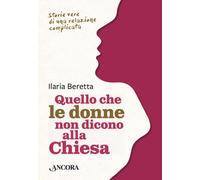 Quello che le donne non dicono alla Chiesa. Storie vere di una relazione complicata