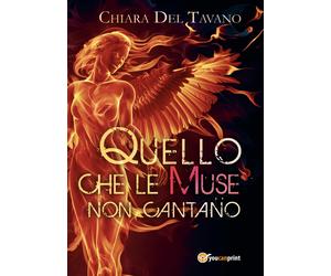 Quello che le Muse non cantano di Chiara Del Tavano, 2017, Youcanprint