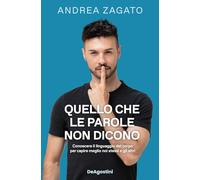 Quello che le parole non dicono. Conoscere il linguaggio del corpo per cap...