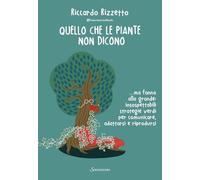 QUELLO CHE LE PIANTE NON DICONO... MA FANNO ALLA GRANDE: INSOSPETTABILI STRATEGI