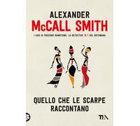 Quello Che Le Scarpe Raccontano - Alexander McCall Smith - 2023 - TEA