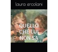 QUELLO CHE LUI NON SA