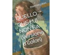 QUELLO CHE LUI NON SA (Versione a colori)