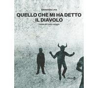 Quello che mi ha detto il diavolo. L'estate del nostro coraggio - Leva Ale...