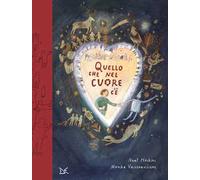 Quello che nel cuore c'è. Ediz. a colori