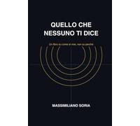 Quello che nessuno ti dice: Un manuale pratico di psicologia quotidiana per capire le persone, superare i giudizi e vivere le relazioni.