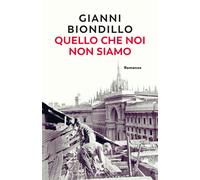 Quello che noi non siamo - Biondillo Gianni