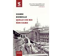 Quello che noi non siamo - Biondillo Gianni