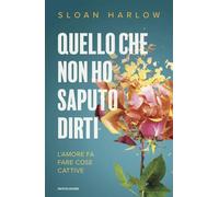 Libri Harlow Sloan - Quello Che Non Ho Saputo Dirti