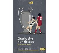 Quello che non ricordo. Prima e dopo l'Heysel