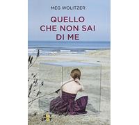Meg Wolitzer – Quello che non sai di me – Trad. Francesca Capelli – Copertina rigida (2016)