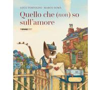 Quello che (non) so sull’amore. Ediz. a colori