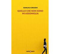 Quello che non sono mi assomiglia