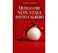 QUELLO CHE NON STAVA SOTTO L’ALBERO