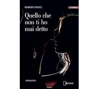 Libri Pesce Roberta - Quello Che Non Ti Ho Mai Detto
