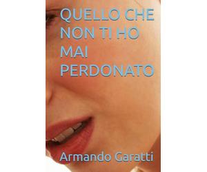 QUELLO CHE NON TI HO MAI PERDONATO