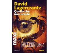 Quello che non uccide. Millennium. Vol. 4