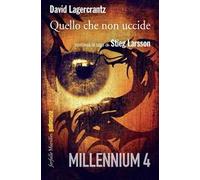 Quello che non uccide. Millennium. Vol. 4