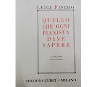 QUELLO CHE OGNI PIANISTA DEVE SAPERE FINIZIO 16 edizione riveduta e ampliata