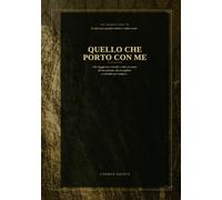 QUELLO CHE PORTO CON ME: UN DIARIO PER GUARDARE INDIETRO E ANDARE AVANTI
