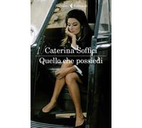 Quello che possiedi [Paperback] [Apr 29, 2021] Soffici, Caterina