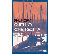 Libri Gray Philip - Quello Che Resta