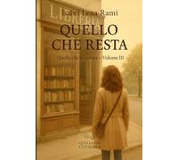 Quello che resta: Lettere mai spedite. Un amore segreto. E la domanda che attraversa il tempo: cosa resta davvero, quando tutto è finito?