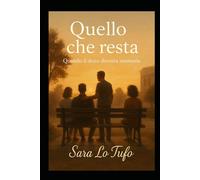 Quello che resta: Quando il dono diventa memoria
