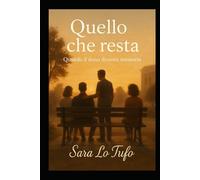 Quello che resta: Quando il dono diventa memoria