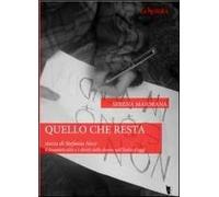 Quello che resta. Storia di Stefania Noce. Il femminicidio e i diritti delle donne nell'Italia d'oggi