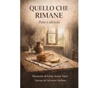 QUELLO CHE RIMANE: Pane e silenzio