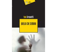 Quello che sembra - Brunetti Toni