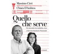 Quello che serve. Un racconto tra malattia, cura e Servizio Sanit
